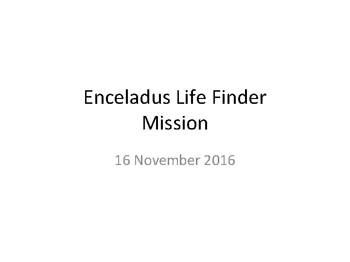 Enceladus Life Finder Mission 16 November 2016 