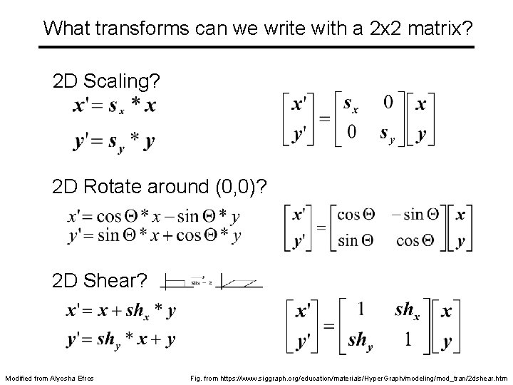 What transforms can we write with a 2 x 2 matrix? 2 D Scaling?