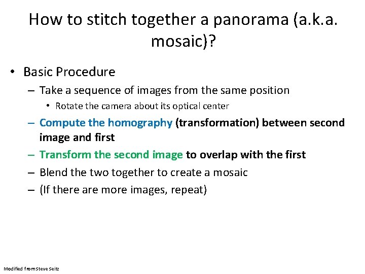 How to stitch together a panorama (a. k. a. mosaic)? • Basic Procedure –