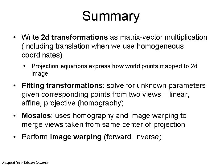 Summary • Write 2 d transformations as matrix-vector multiplication (including translation when we use