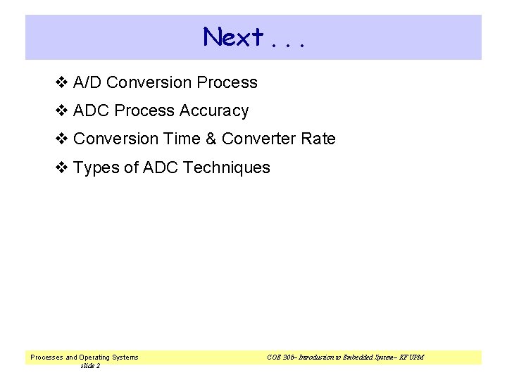 Next. . . v A/D Conversion Process v ADC Process Accuracy v Conversion Time