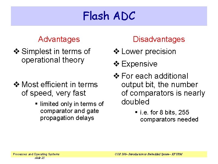 Flash ADC Advantages v Simplest in terms of operational theory v Most efficient in