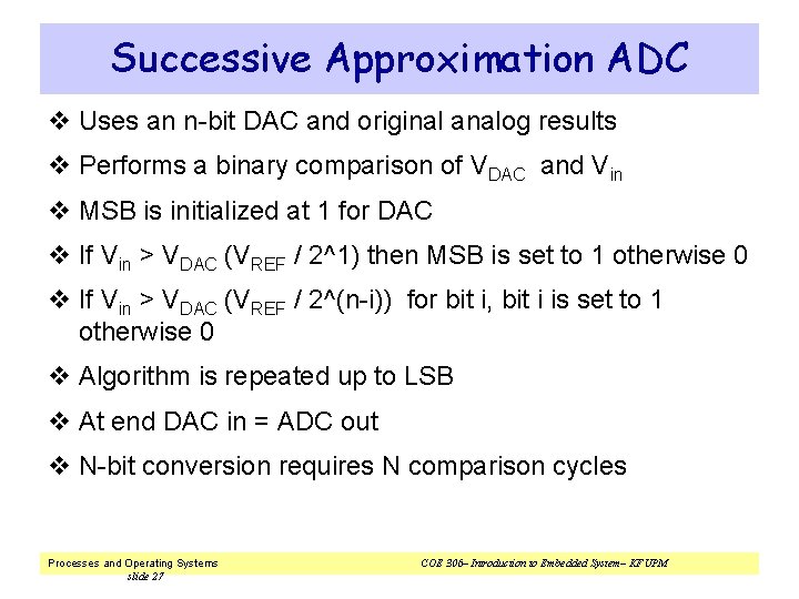 Successive Approximation ADC v Uses an n-bit DAC and original analog results v Performs