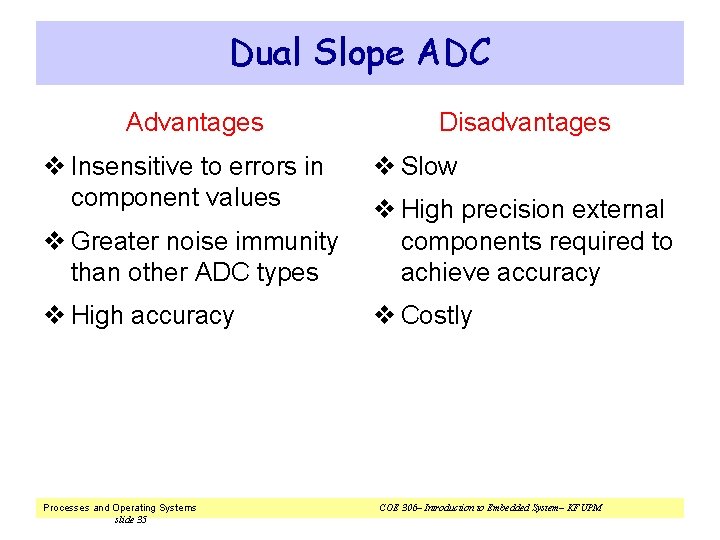 Dual Slope ADC Advantages v Insensitive to errors in component values Disadvantages v Slow