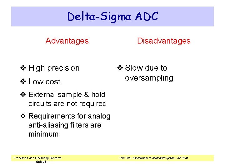 Delta-Sigma ADC Advantages v High precision v Low cost Disadvantages v Slow due to