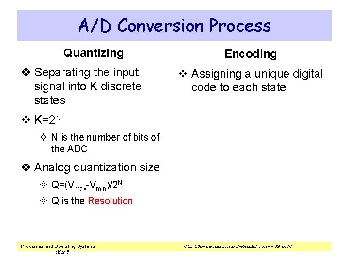 A/D Conversion Process Quantizing v Separating the input signal into K discrete states Encoding