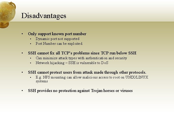 Disadvantages • Only support known port number • • • SSH cannot fix all