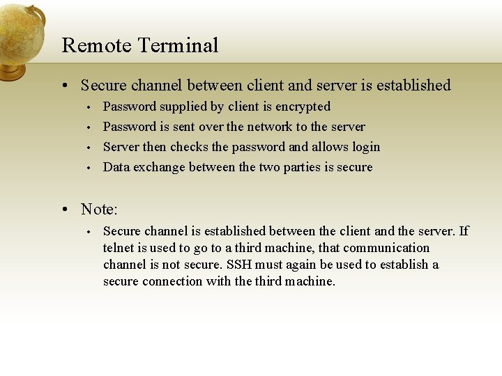 Remote Terminal • Secure channel between client and server is established • • Password