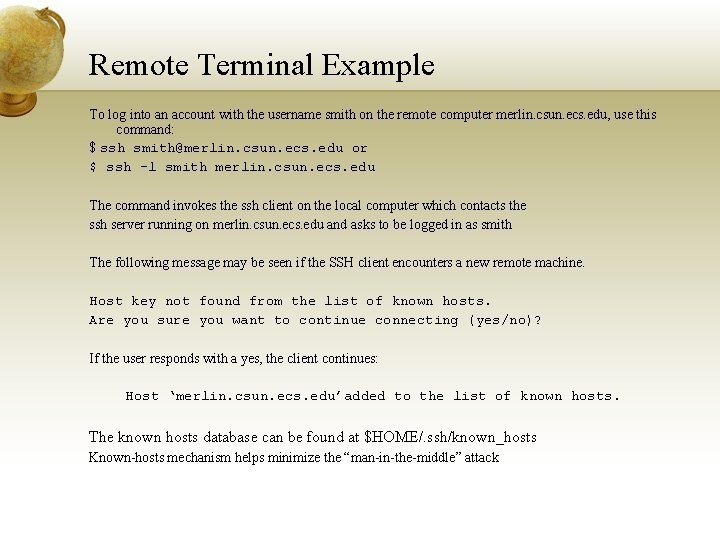 Remote Terminal Example To log into an account with the username smith on the