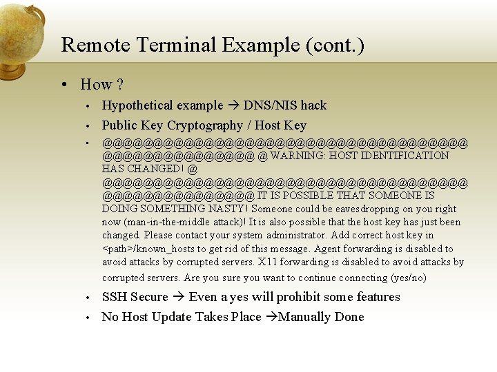 Remote Terminal Example (cont. ) • How ? • • Hypothetical example DNS/NIS hack