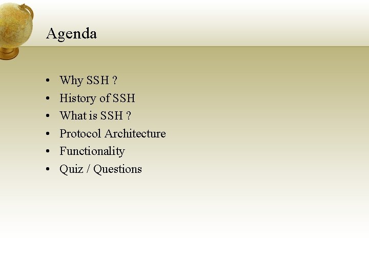 Agenda • • • Why SSH ? History of SSH What is SSH ?