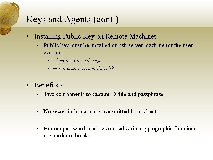 Keys and Agents (cont. ) • Installing Public Key on Remote Machines • Public