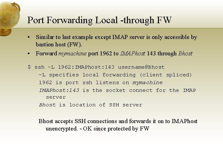 Port Forwarding Local -through FW • Similar to last example except IMAP server is