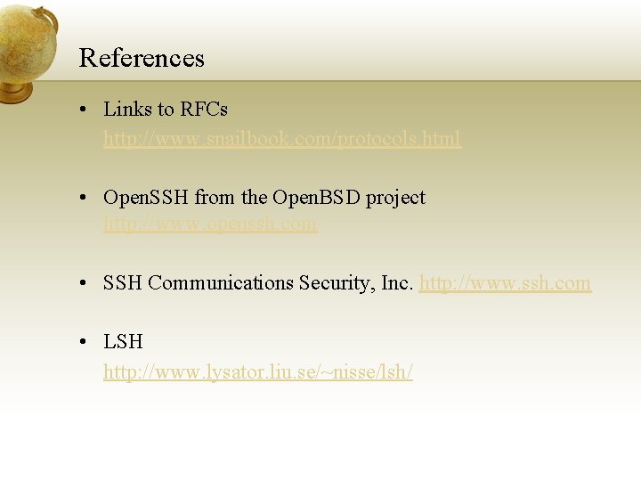 References • Links to RFCs http: //www. snailbook. com/protocols. html • Open. SSH from