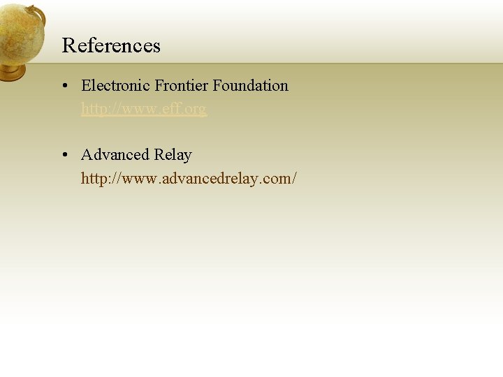 References • Electronic Frontier Foundation http: //www. eff. org • Advanced Relay http: //www.