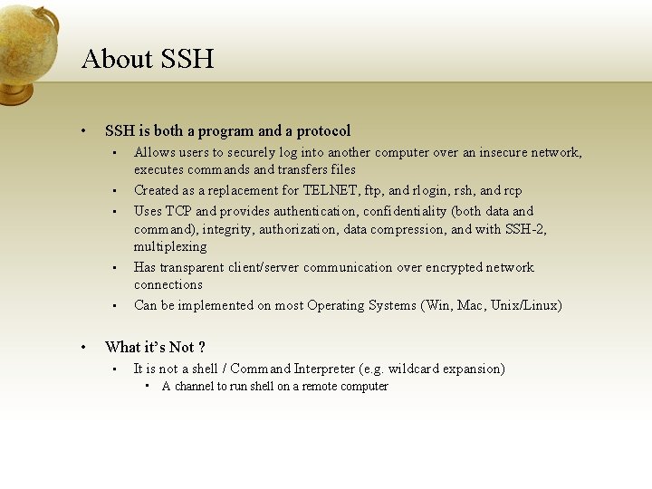 About SSH • SSH is both a program and a protocol • • •