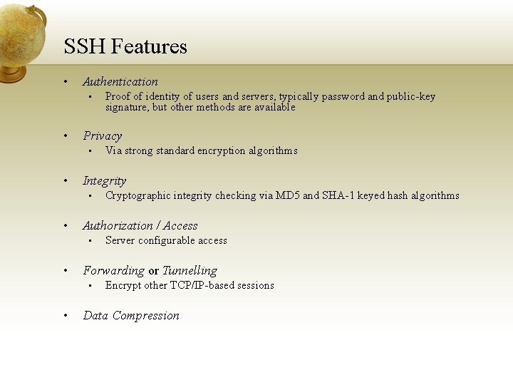 SSH Features • Authentication • • Privacy • • Server configurable access Forwarding or