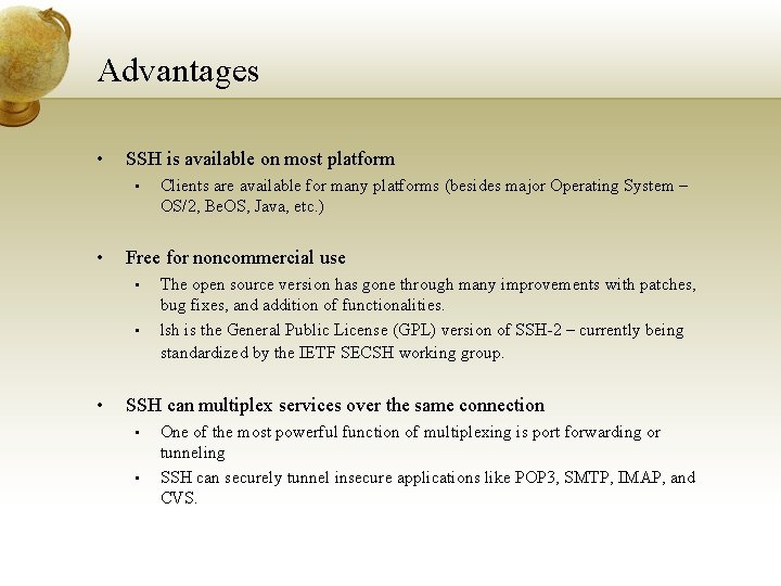 Advantages • SSH is available on most platform • • Free for noncommercial use