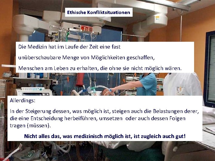 Ethische Konfliktsituationen Die Medizin hat im Laufe der Zeit eine fast unüberschaubare Menge von