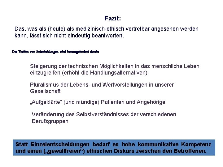 Fazit: Das, was als (heute) als medizinisch-ethisch vertretbar angesehen werden kann, lässt sich nicht