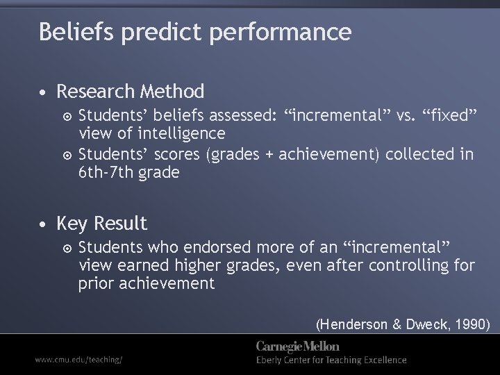 Beliefs predict performance • Research Method Students’ beliefs assessed: “incremental” vs. “fixed” view of