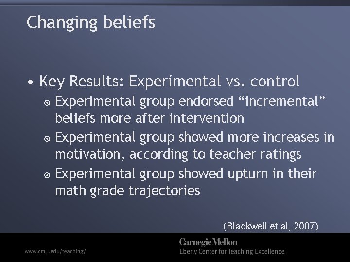 Changing beliefs • Key Results: Experimental vs. control Experimental group endorsed “incremental” beliefs more