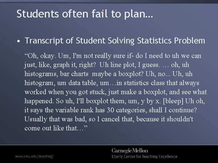 Students often fail to plan… • Transcript of Student Solving Statistics Problem “Oh, okay.