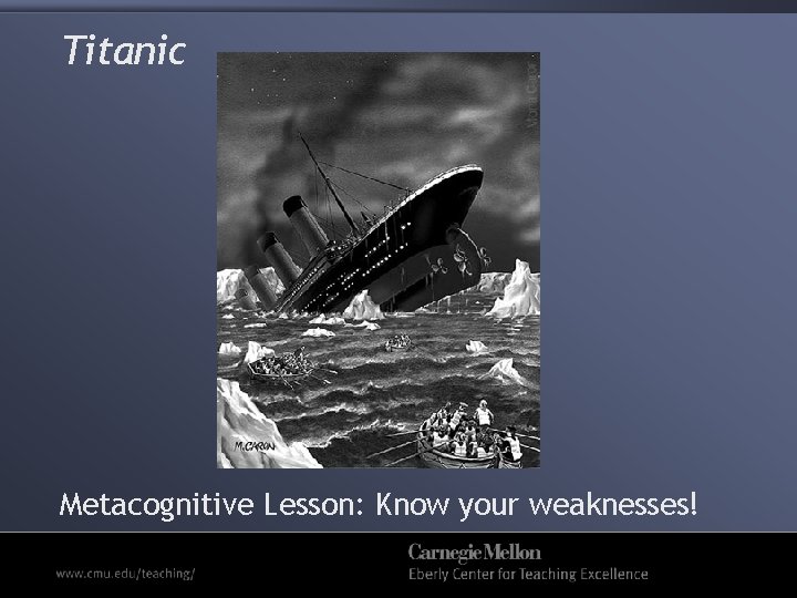 Titanic Metacognitive Lesson: Know your weaknesses! 