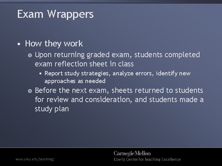 Exam Wrappers • How they work Upon returning graded exam, students completed exam reflection