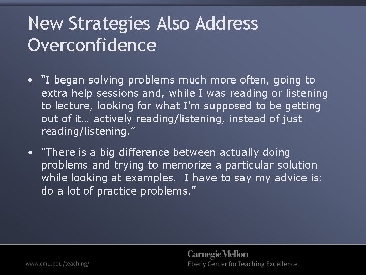 New Strategies Also Address Overconfidence • “I began solving problems much more often, going