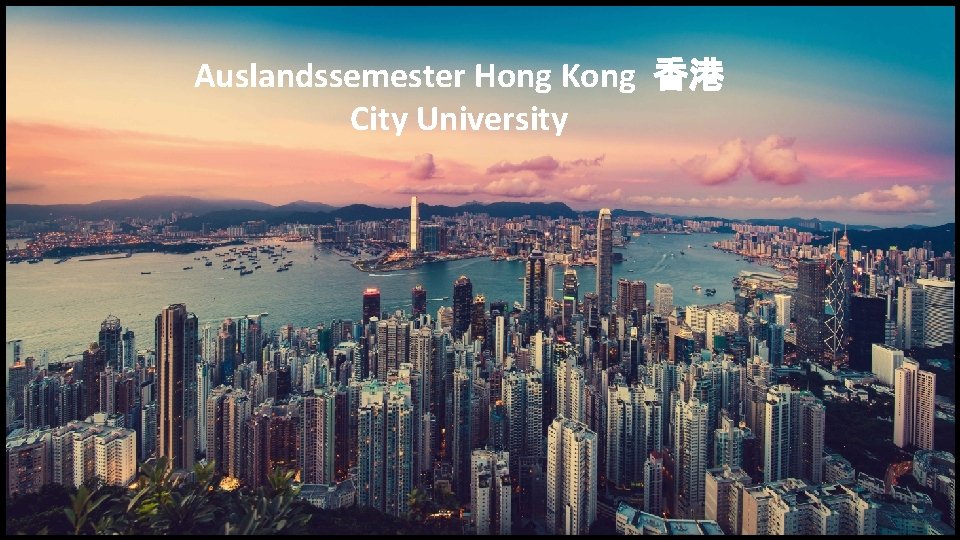 Auslandssemester Hong Kong 香港 City University Auslandssemester Hong Kong City University Hong Kong 