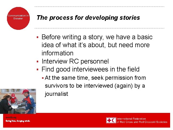 Communication in Disaster The process for developing stories Before writing a story, we have Communication in Disaster The process for developing stories Before writing a story, we have