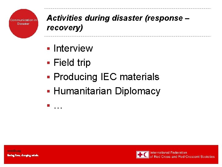 Communication in Disaster Activities during disaster (response – recovery) Interview § Field trip § Communication in Disaster Activities during disaster (response – recovery) Interview § Field trip §