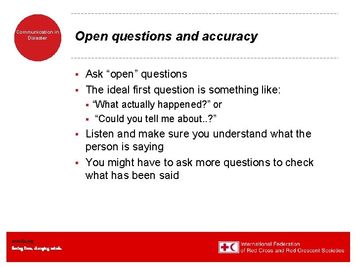 Communication in Disaster Open questions and accuracy Ask “open” questions § The ideal first Communication in Disaster Open questions and accuracy Ask “open” questions § The ideal first