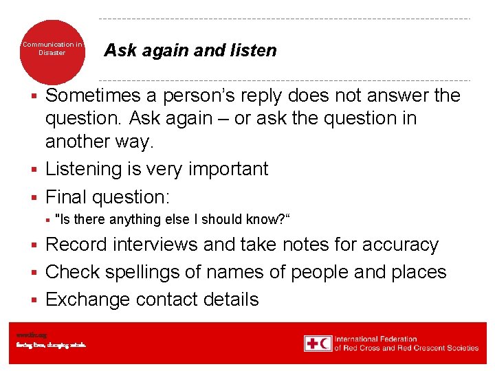 Communication in Disaster Ask again and listen Sometimes a person’s reply does not answer Communication in Disaster Ask again and listen Sometimes a person’s reply does not answer