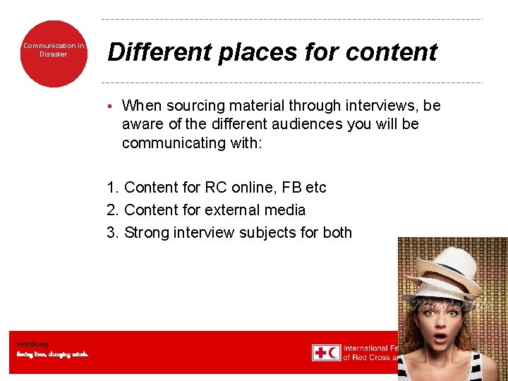 Communication in Disaster Different places for content § When sourcing material through interviews, be Communication in Disaster Different places for content § When sourcing material through interviews, be