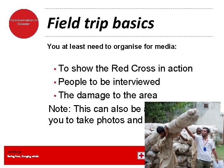 Communication in Disaster Field trip basics You at least need to organise for media: Communication in Disaster Field trip basics You at least need to organise for media: