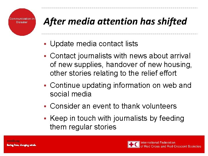 Communication in Disaster www. ifrc. org Saving lives, changing minds. After media attention has Communication in Disaster www. ifrc. org Saving lives, changing minds. After media attention has