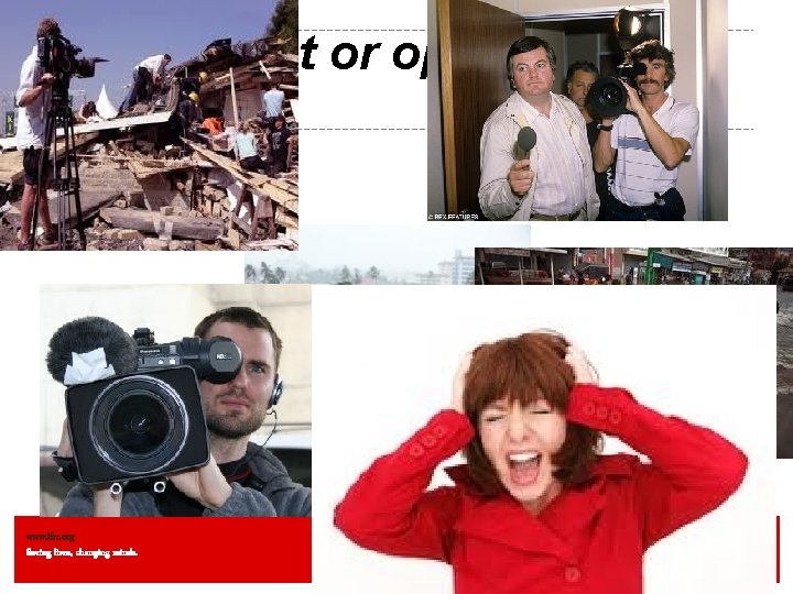 Communication in Disaster www. ifrc. org Saving lives, changing minds. Threat or opportunity? Communication in Disaster www. ifrc. org Saving lives, changing minds. Threat or opportunity?