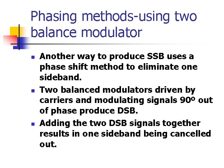 Phasing methods-using two balance modulator n n n Another way to produce SSB uses