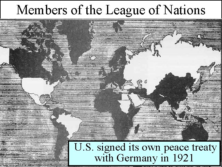 Members of the League of Nations U. S. signed its own peace treaty with