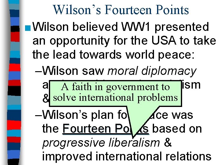Wilson’s Fourteen Points ■ Wilson believed WW 1 presented an opportunity for the USA