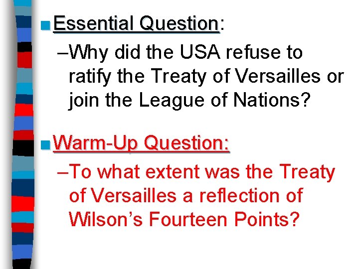 ■ Essential Question: Question –Why did the USA refuse to ratify the Treaty of