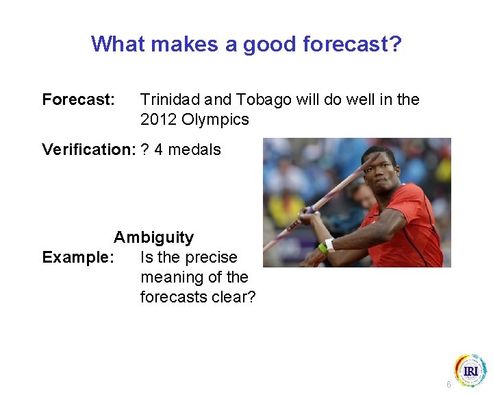 What makes a good forecast? Forecast: Trinidad and Tobago will do well in the