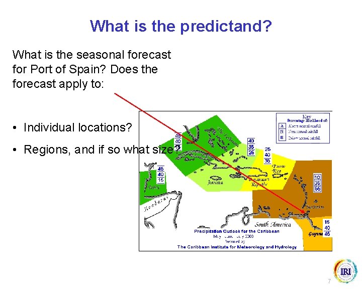 What is the predictand? What is the seasonal forecast for Port of Spain? Does