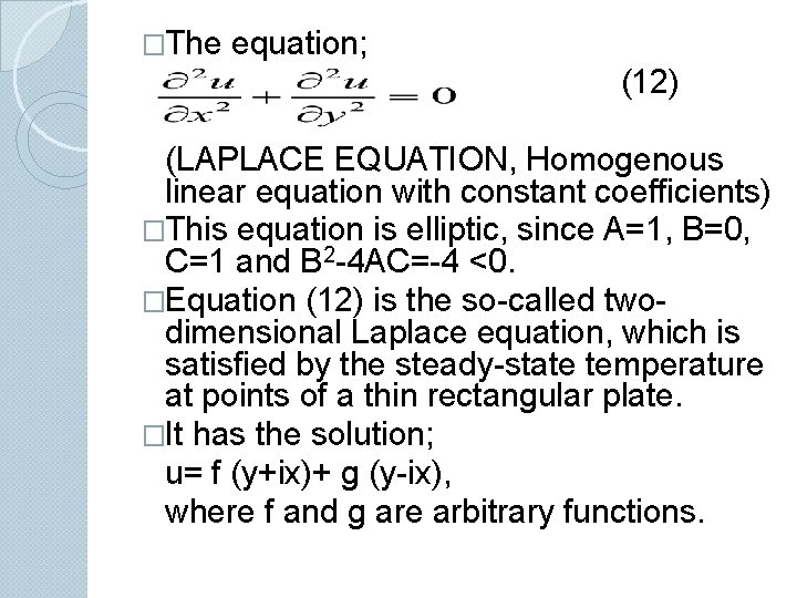 �The equation; (12) (LAPLACE EQUATION, Homogenous linear equation with constant coefficients) �This equation is