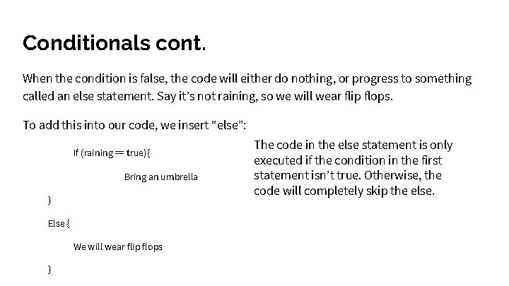 Conditionals cont. When the condition is false, the code will either do nothing, or Conditionals cont. When the condition is false, the code will either do nothing, or