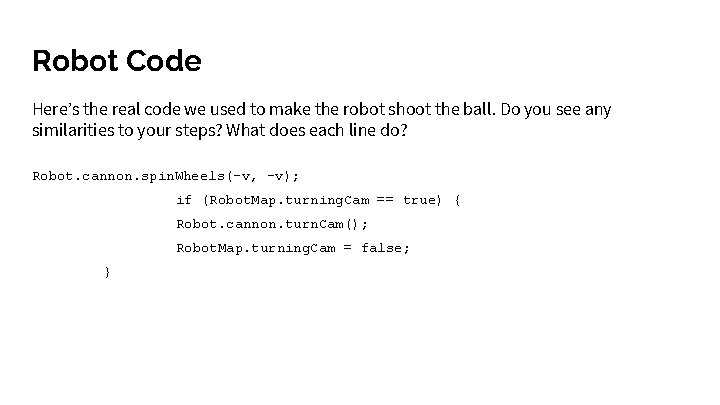 Robot Code Here’s the real code we used to make the robot shoot the Robot Code Here’s the real code we used to make the robot shoot the