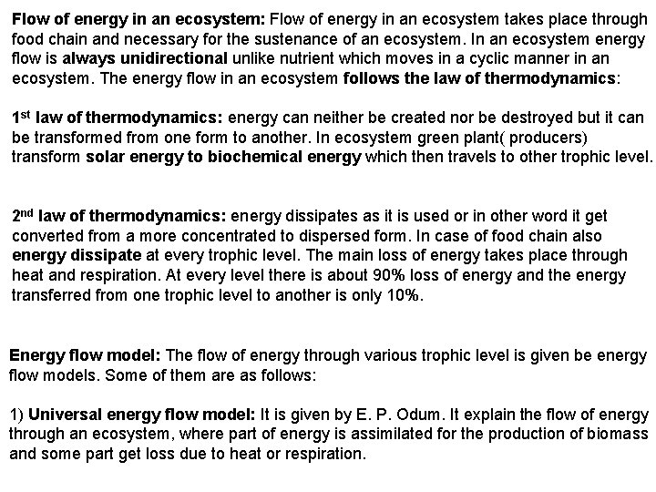 Flow of energy in an ecosystem: Flow of energy in an ecosystem takes place