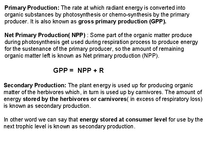 Primary Production: The rate at which radiant energy is converted into organic substances by